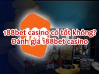 188Bet Casino có tốt không? Đánh giá 188Bet Casino 100