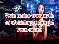Vwin casino trực tuyến có tốt không? Đánh giá Vwin casino 111